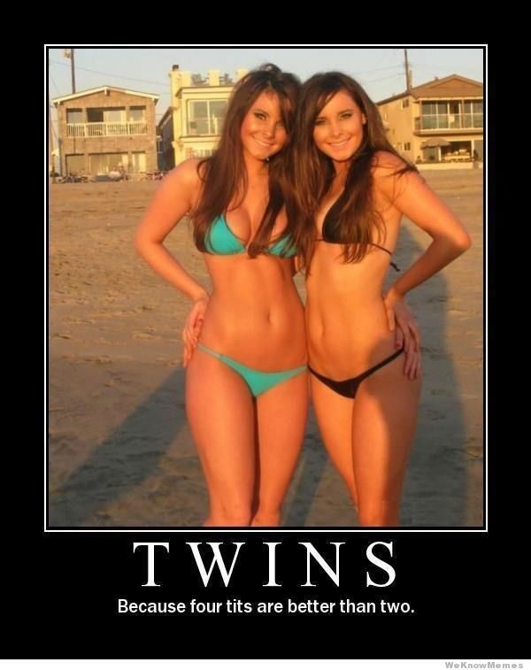 Twins better sexy.